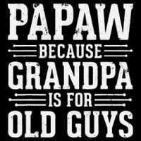 Papaw Because Grandpa is for Old Guys Father Day Funny Papaw Cooling Performance Crew T-Shirt