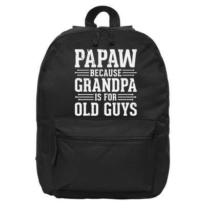 Papaw Because Grandpa is for Old Guys Father Day Funny Papaw 16 in Basic Backpack