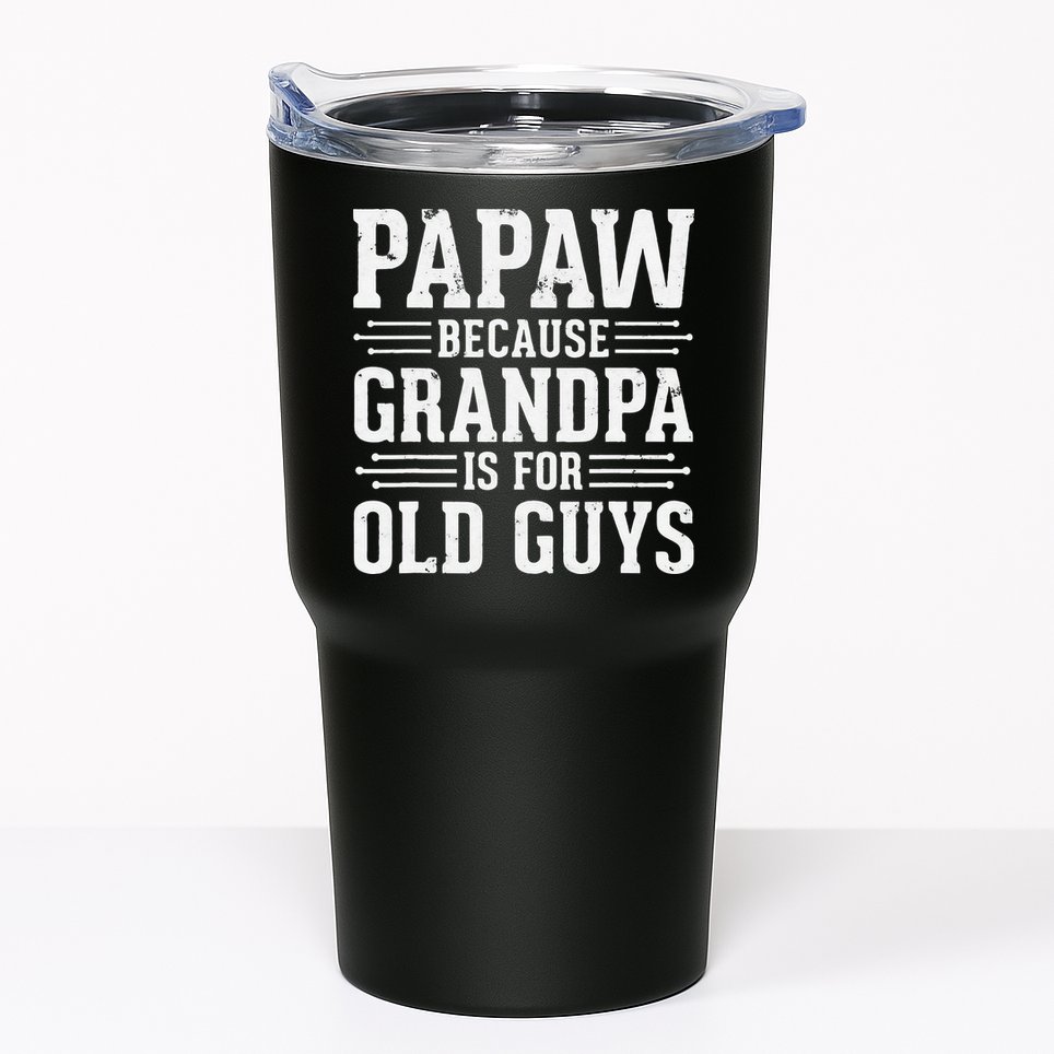 Papaw Because Grandpa is for Old Guys Father Day Funny Papaw Tumbler