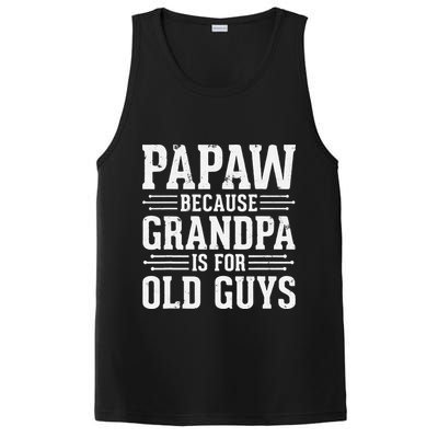 Papaw Because Grandpa is for Old Guys Father Day Funny Papaw PosiCharge Competitor Tank