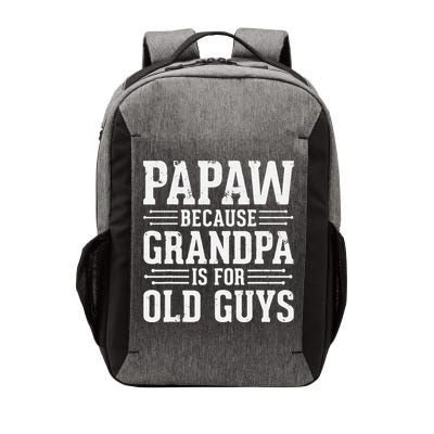 Papaw Because Grandpa is for Old Guys Father Day Funny Papaw Vector Backpack