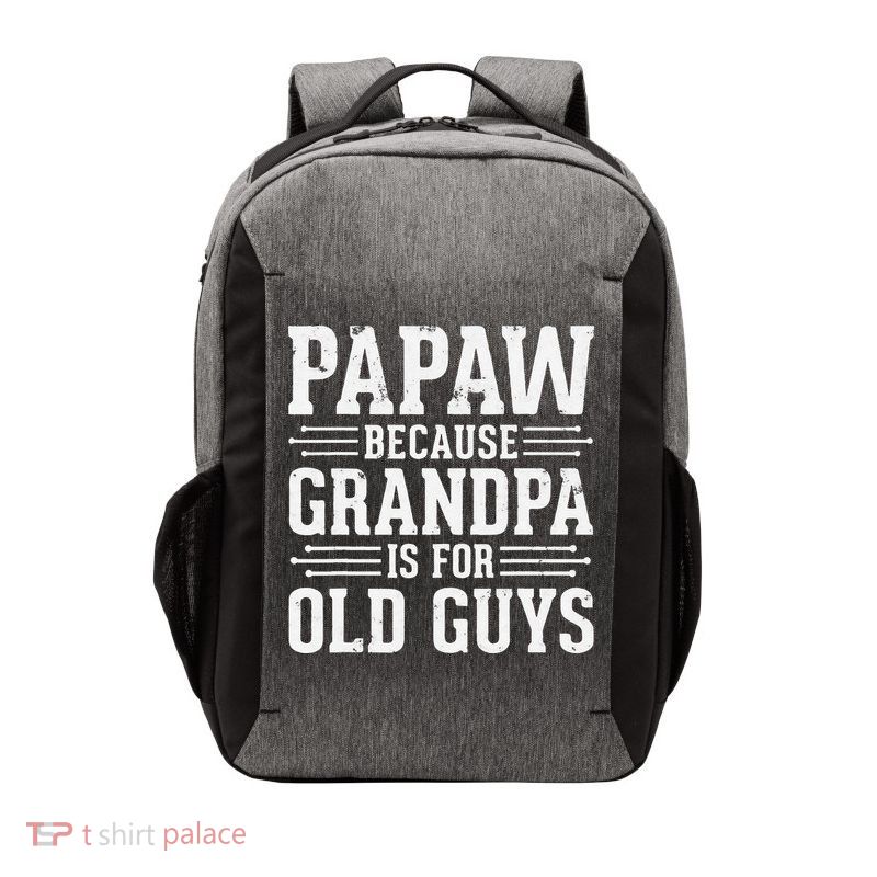 Papaw Because Grandpa is for Old Guys Father Day Funny Papaw Vector Backpack