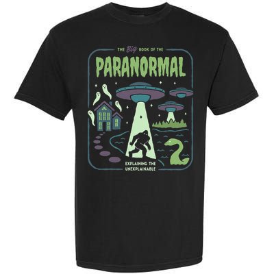 Paranormal Bigfoot Ghosts Aliens Sasquatch UFO Halloween Garment-Dyed Heavyweight T-Shirt