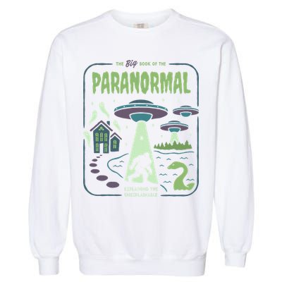 Paranormal Bigfoot Ghosts Aliens Sasquatch UFO Halloween Garment-Dyed Sweatshirt