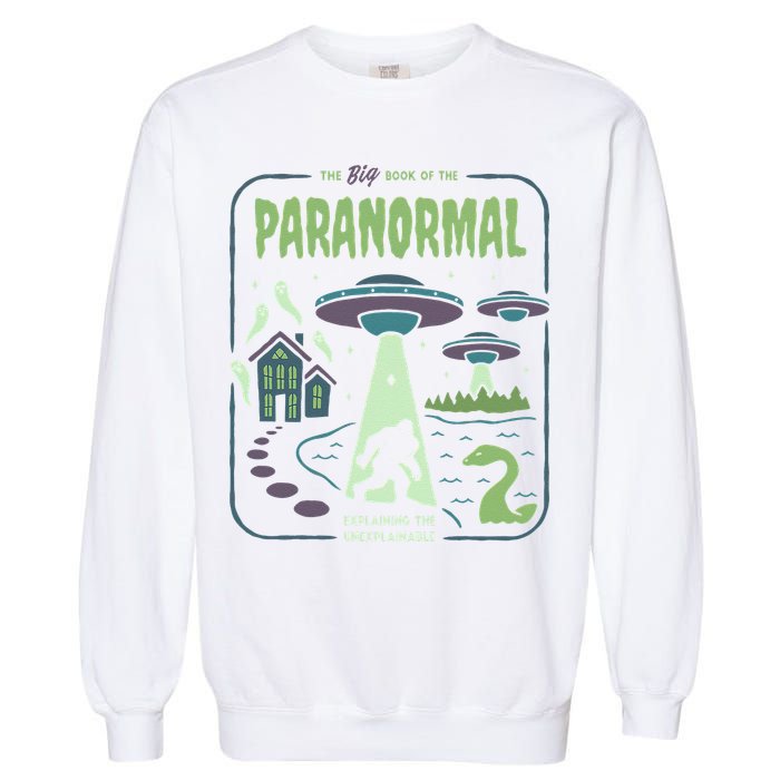 Paranormal Bigfoot Ghosts Aliens Sasquatch UFO Halloween Garment-Dyed Sweatshirt
