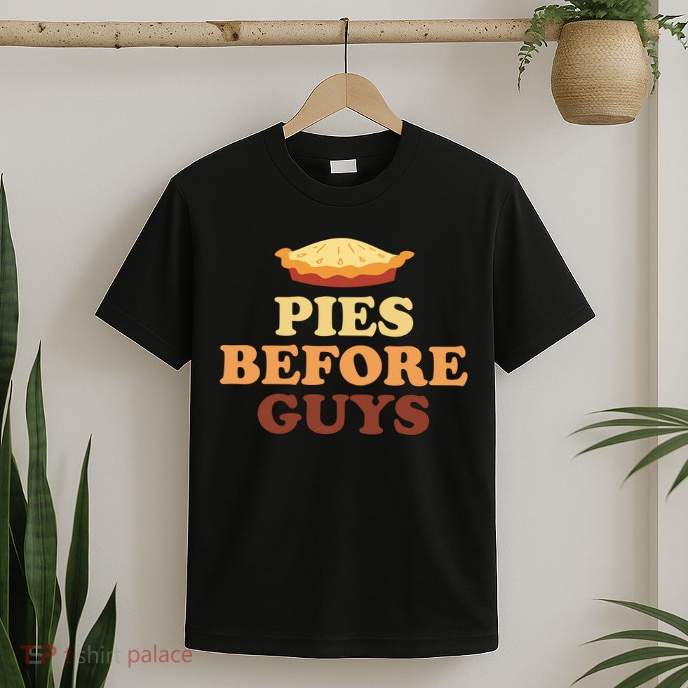 Pies Before Guys Funny Thanksgiving T-Shirt