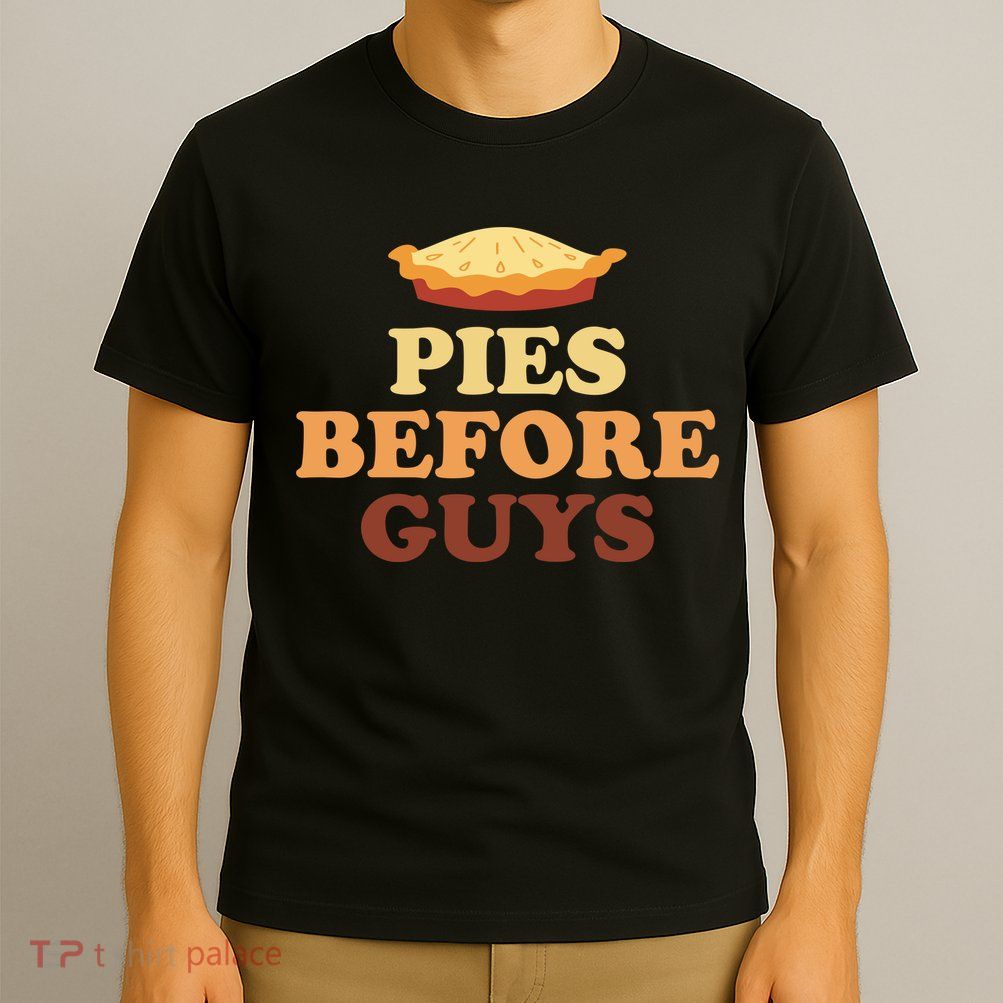 Pies Before Guys Funny Thanksgiving T-Shirt