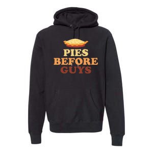 Pies Before Guys Funny Thanksgiving Premium Hoodie