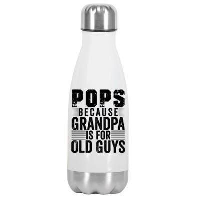 Pops Because Grandpa Is For Old Guys Funny FatherS Day Gift Stainless Steel Insulated Water Bottle