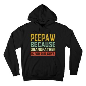 Peepaw Because Grandfather Is For Old Guys FatherS Day Gift Hoodie