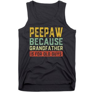 Peepaw Because Grandfather Is For Old Guys FatherS Day Gift Tank Top