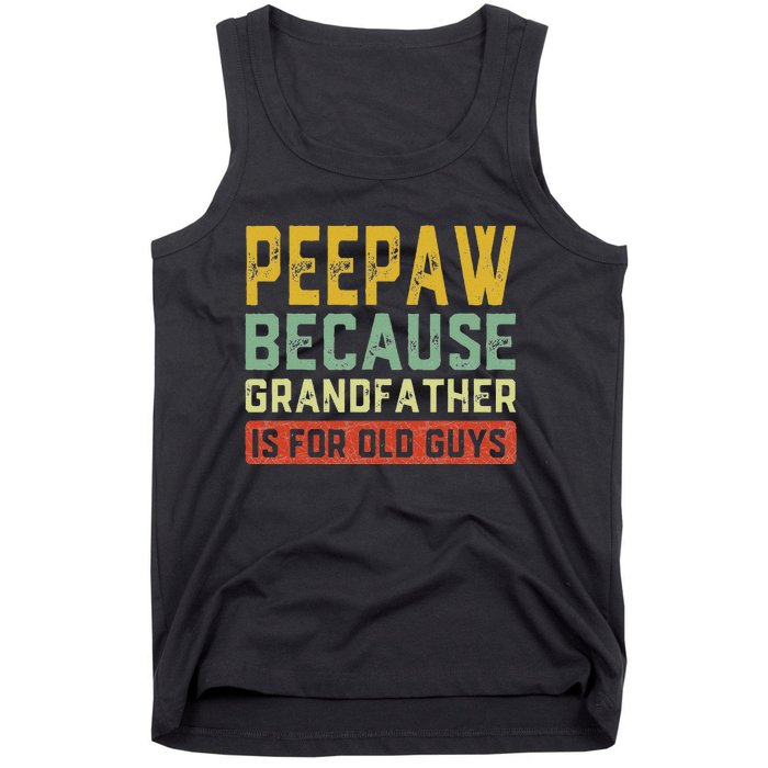 Peepaw Because Grandfather Is For Old Guys FatherS Day Gift Tank Top