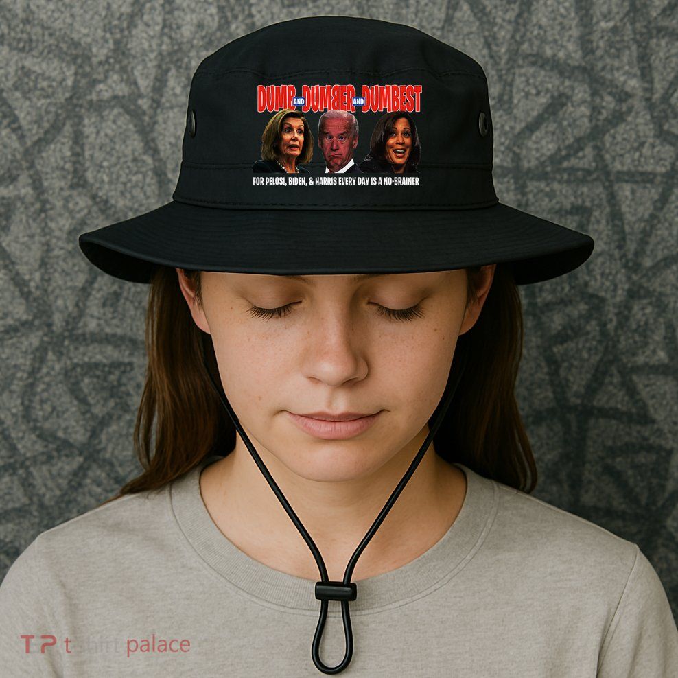 Pelosi Biden Harris Are Dumb & Dumber & Dumbest Funny Bucket Hat