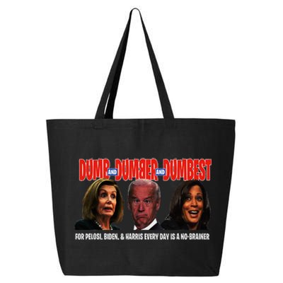 Pelosi Biden Harris Are Dumb & Dumber & Dumbest Funny 25L Jumbo Tote