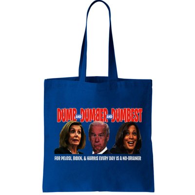 Pelosi Biden Harris Are Dumb & Dumber & Dumbest Funny Tote Bag