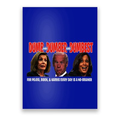 Pelosi Biden Harris Are Dumb & Dumber & Dumbest Funny Poster