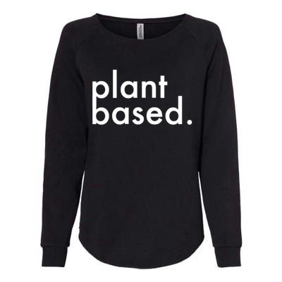 Plant Based Healthy Veganism Gift Womens California Wash Sweatshirt