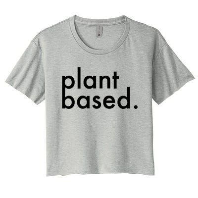 Plant Based Healthy Veganism Gift Women's Crop Top Tee