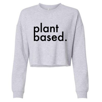 Plant Based Healthy Veganism Gift Cropped Pullover Crew