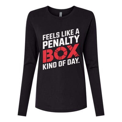 Penalty Box Hockey Feels Like A Penalty Box Kind Of Day Gift Womens Cotton Relaxed Long Sleeve T-Shirt