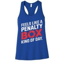 Penalty Box Hockey Feels Like A Penalty Box Kind Of Day Gift Women's Racerback Tank