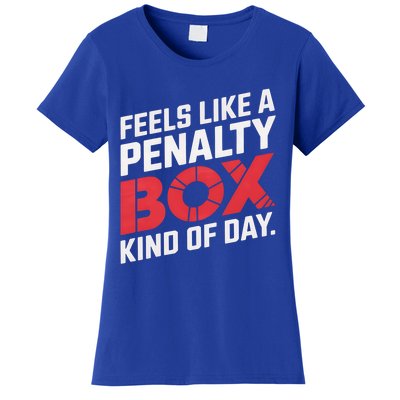 Penalty Box Hockey Feels Like A Penalty Box Kind Of Day Gift Women's T-Shirt