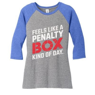 Penalty Box Hockey Feels Like A Penalty Box Kind Of Day Gift Women's Tri-Blend 3/4-Sleeve Raglan Shirt