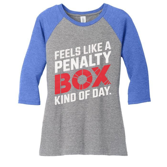 Penalty Box Hockey Feels Like A Penalty Box Kind Of Day Gift Women's Tri-Blend 3/4-Sleeve Raglan Shirt