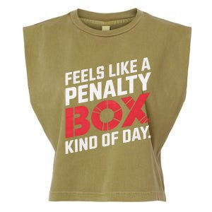 Penalty Box Hockey Feels Like A Penalty Box Kind Of Day Gift Garment-Dyed Women's Muscle Tee