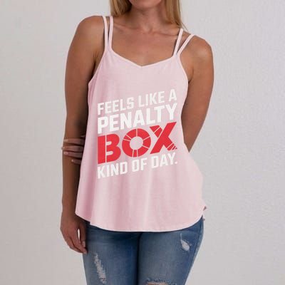 Penalty Box Hockey Feels Like A Penalty Box Kind Of Day Gift Women's Strappy Tank