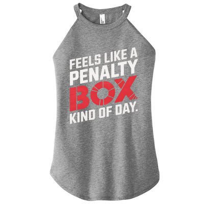 Penalty Box Hockey Feels Like A Penalty Box Kind Of Day Gift Women's Perfect Tri Rocker Tank