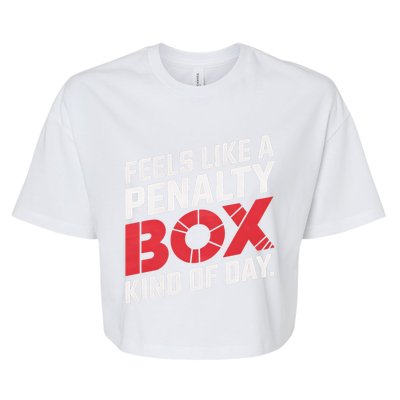 Penalty Box Hockey Feels Like A Penalty Box Kind Of Day Gift Bella+Canvas Jersey Crop Tee