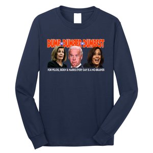 Pelosi Biden Harris Dumb And Dumber And Dumbest Funny Anti Biden Long Sleeve Shirt