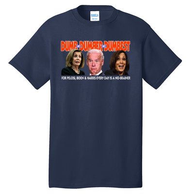 Pelosi Biden Harris Dumb And Dumber And Dumbest Funny Anti Biden Tall T-Shirt