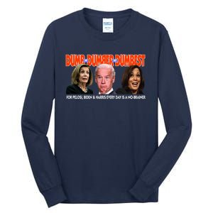 Pelosi Biden Harris Dumb And Dumber And Dumbest Funny Anti Biden Tall Long Sleeve T-Shirt