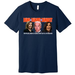 Pelosi Biden Harris Dumb And Dumber And Dumbest Funny Anti Biden Premium T-Shirt