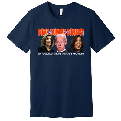 Pelosi Biden Harris Dumb And Dumber And Dumbest Funny Anti Biden Premium T-Shirt