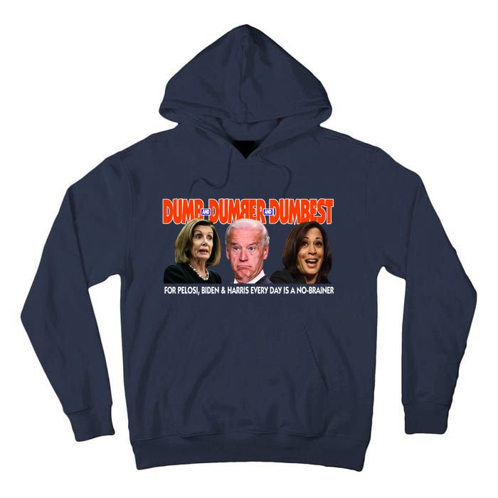 Pelosi Biden Harris Dumb And Dumber And Dumbest Funny Anti Biden Tall Hoodie