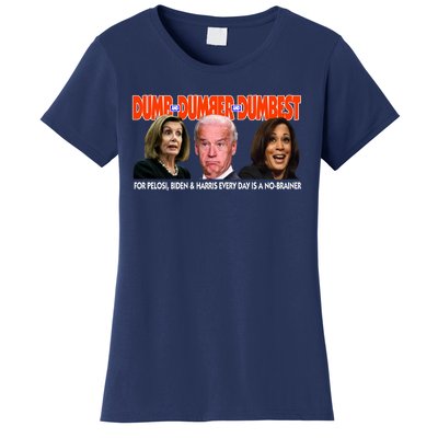 Pelosi Biden Harris Dumb And Dumber And Dumbest Funny Anti Biden Women's T-Shirt