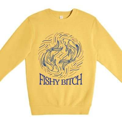 Pisces Birthday Horoscope Fishy Bitch Gift Premium Crewneck Sweatshirt