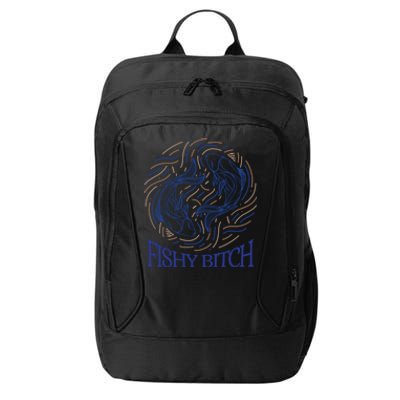 Pisces Birthday Horoscope Fishy Bitch Gift City Backpack