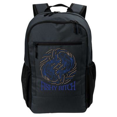 Pisces Birthday Horoscope Fishy Bitch Gift Daily Commute Backpack