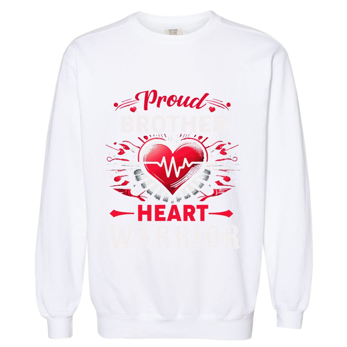 Proud Brother Heart Warrior Chd Awareness Congenital Defect Garment-Dyed Sweatshirt