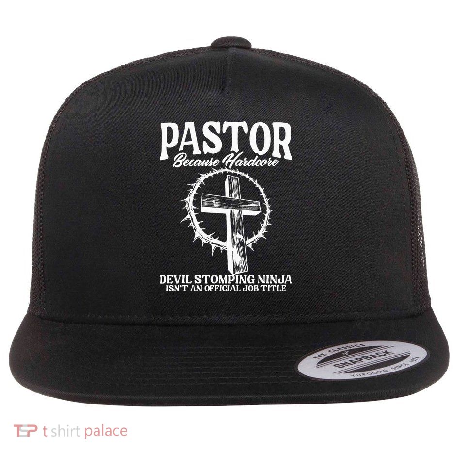 Pastor Because Hardcore Devil Stomping Ninja IsnT An Offici Flat Bill Trucker Hat