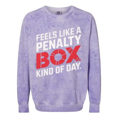 Penalty Box Hockey Feels Like A Penalty Box Kind Of Day Gift Colorblast Crewneck Sweatshirt