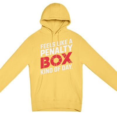 Penalty Box Hockey Feels Like A Penalty Box Kind Of Day Gift Premium Pullover Hoodie