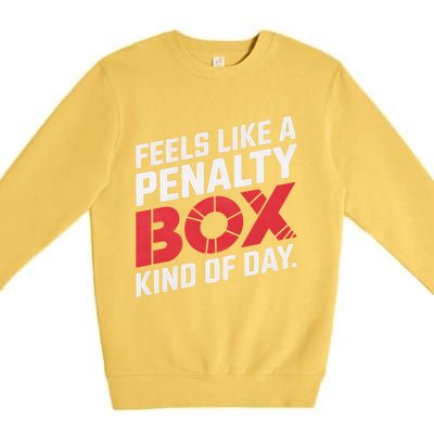 Penalty Box Hockey Feels Like A Penalty Box Kind Of Day Gift Premium Crewneck Sweatshirt