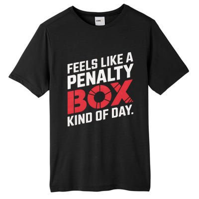 Penalty Box Hockey Feels Like A Penalty Box Kind Of Day Gift Tall Fusion ChromaSoft Performance T-Shirt