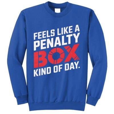 Penalty Box Hockey Feels Like A Penalty Box Kind Of Day Gift Sweatshirt