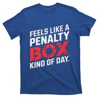 Penalty Box Hockey Feels Like A Penalty Box Kind Of Day Gift T-Shirt